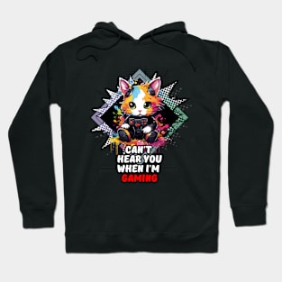 Can't Hear You When I'm Gaming - Funny Gamer Quote Hoodie